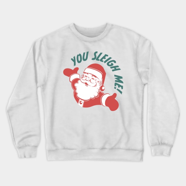 You Sleigh Me! Crewneck Sweatshirt by burlybot